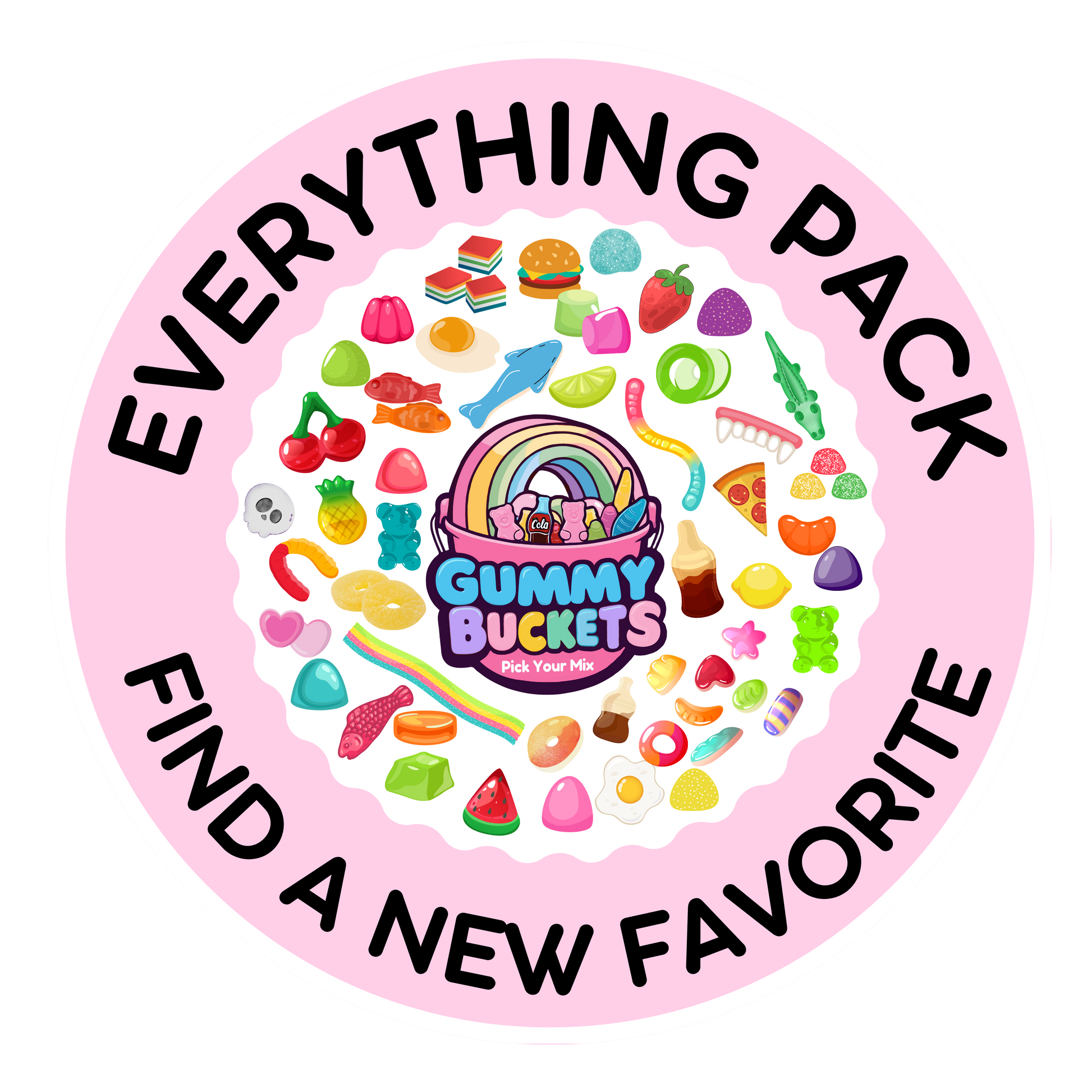 A circular pink graphic with the text 'EVERYTHING PACK' and 'FIND A NEW FAVORITE' surrounding a colorful assortment of gummy candies and sweets. The center features a cartoon bucket labeled 'Gummy Buckets Candy Store'.
