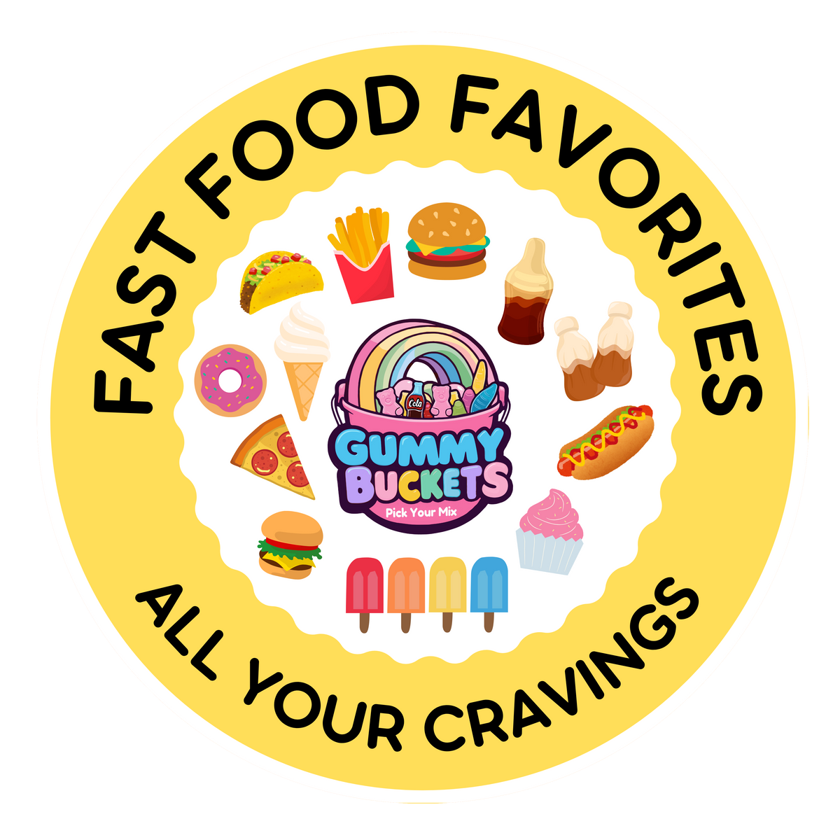 A circular yellow graphic with the text 'FAST FOOD FAVORITES' and 'ALL YOUR CRAVINGS' in black, surrounding a colorful 'Gummy Buckets' logo and assorted fast-food illustrations including a taco, fries, burger, soda, donut, ice cream, pizza, hot dog, cupcake, and popsicles.