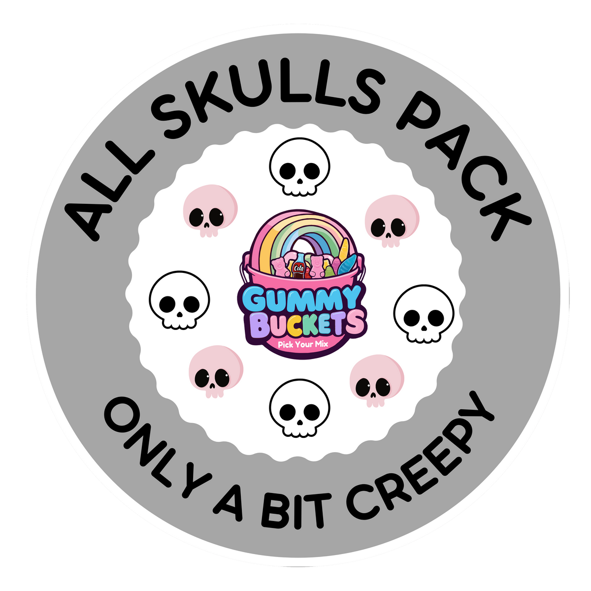 A circular graphic label for a 'Gummy BUCKETS' product collection titled 'ALL SKULLS PACK' with the tagline 'ONLY A BIT CREEPY'. The design features a gray outer ring, a white scalloped inner ring, and a central colorful logo of a rainbow gummy bucket.