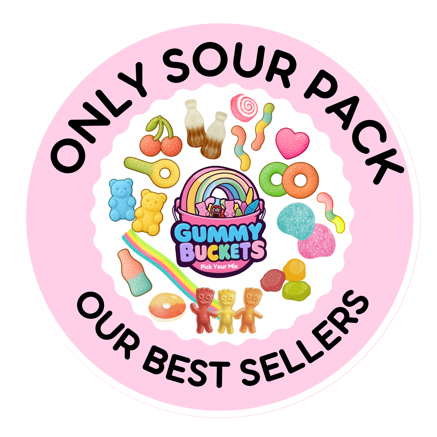 A circular pink graphic with the text 'ONLY SOUR PACK' at the top and 'OUR BEST SELLERS' at the bottom. The center shows a colorful candy-themed logo reading 'Gummy Buckets Candy Store' surrounded by illustrated sour gummy candies, lollipops, bottles, and treats.